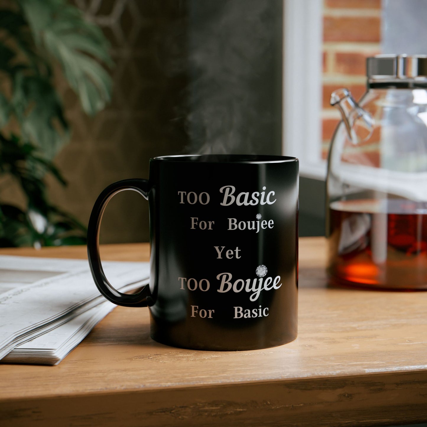 Too Basic Yet Too Boujee - Mug BLACK 11oz