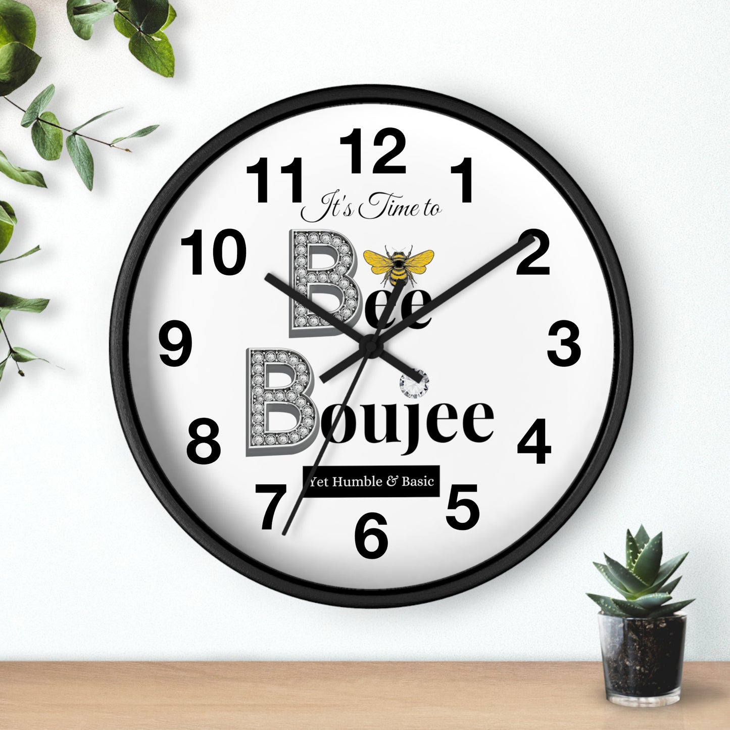 "Bee" Boujee Yet Humble & Basic - Wall Clock