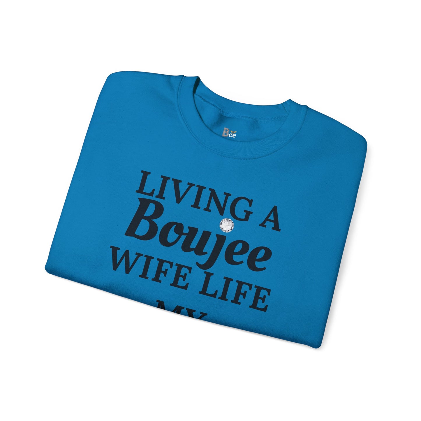 Living a Boujee Wife Life My Husband Spoils Me - Heavy Blend™ Light Colors Crewneck Sweatshirt