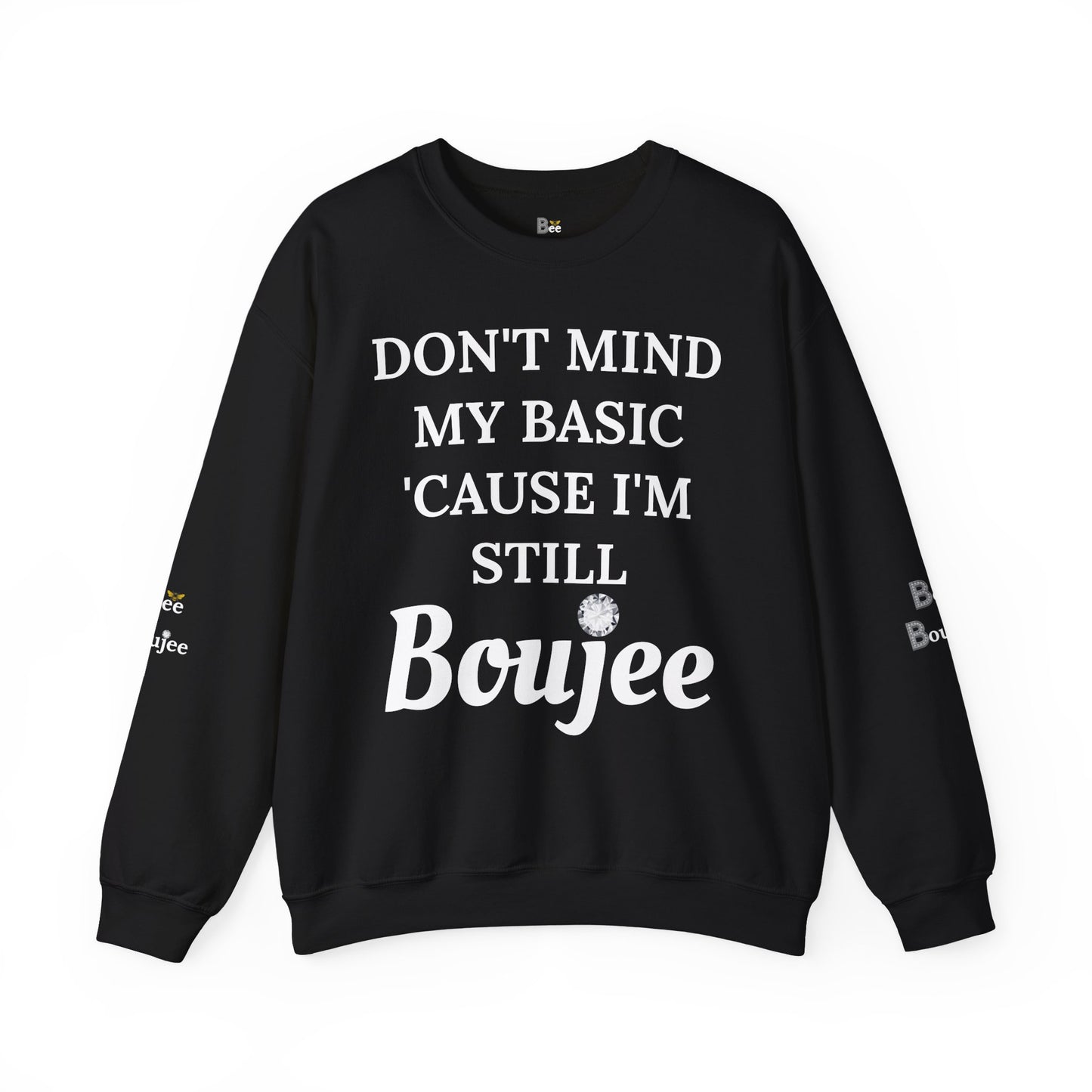 Don't Mind My Basic 'Cause I'm Still Boujee - Heavy Blend™ Dark Colors Crewneck Sweatshirt