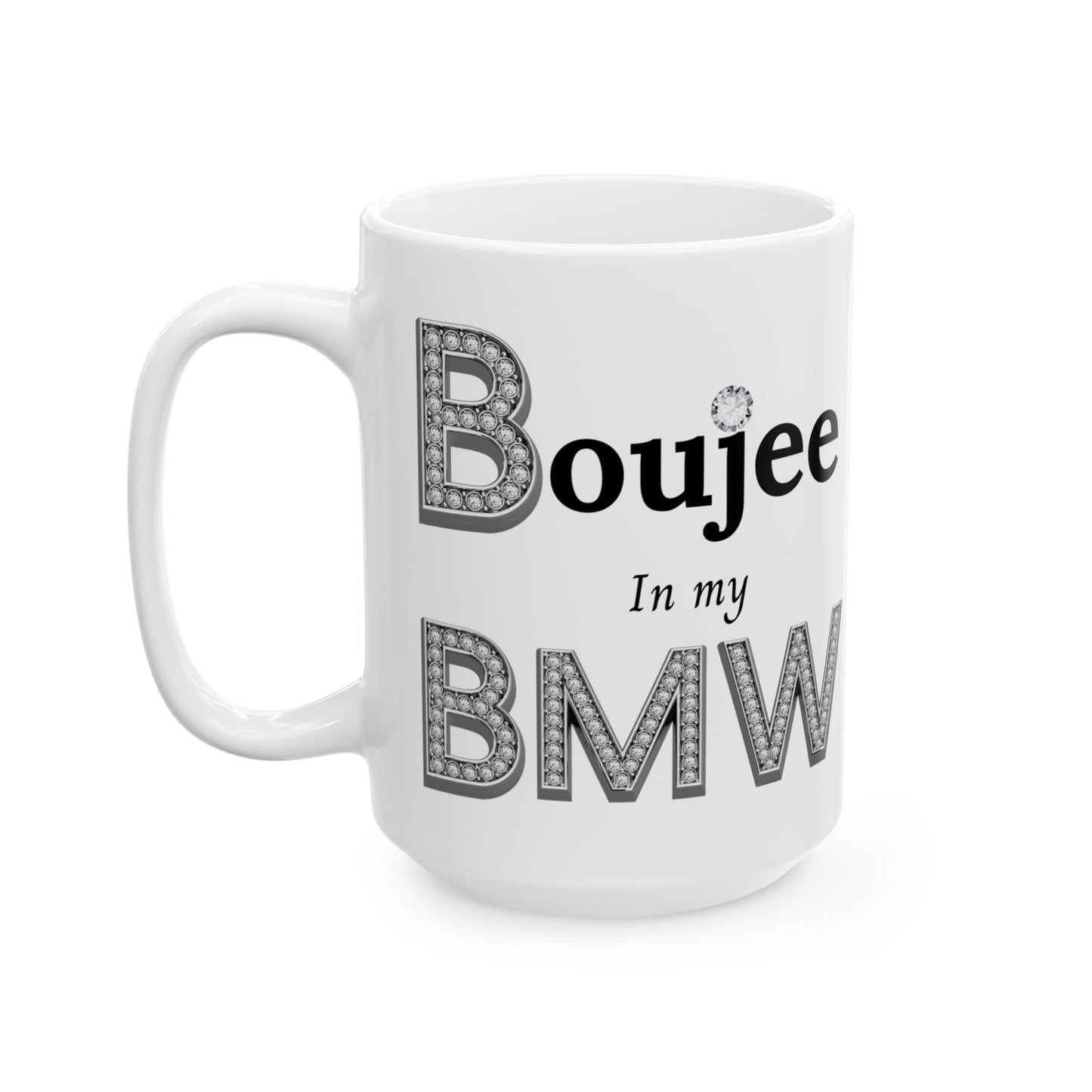 Boujee In My BMW - Mug WHITE 15oz