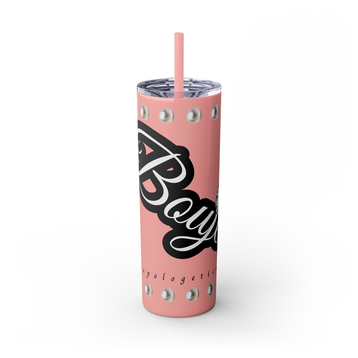 Boujee Unapologetically in PEARLS - Skinny Tumbler with Straw, 20oz