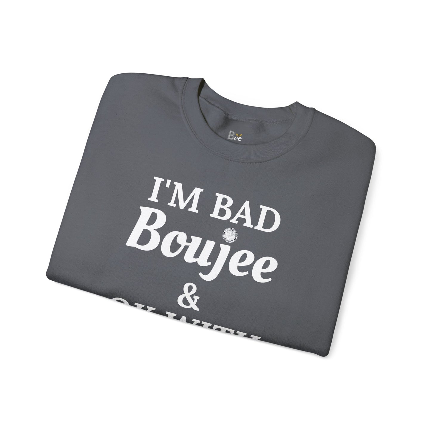 I'm Bad Boujee & Ok With "Beeing" Alone - Heavy Blend™ Dark Colors Crewneck Sweatshirt