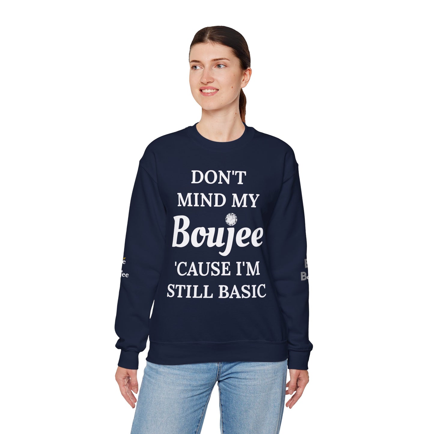 Don't Mind My Boujee 'Cause I'm Still Basic - Heavy Blend™ Dark Colors Crewneck Sweatshirt
