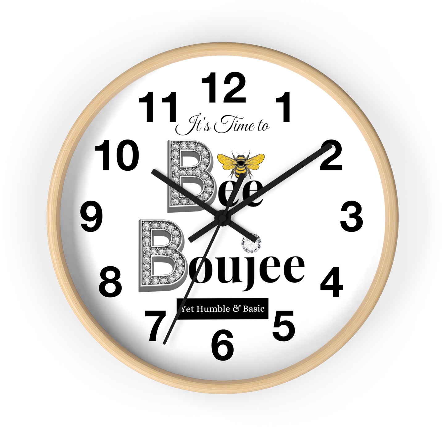 "Bee" Boujee Yet Humble & Basic - Wall Clock