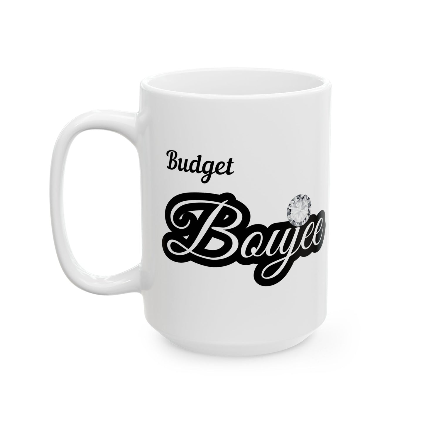 Budget Boujee - Mug WHITE 15oz