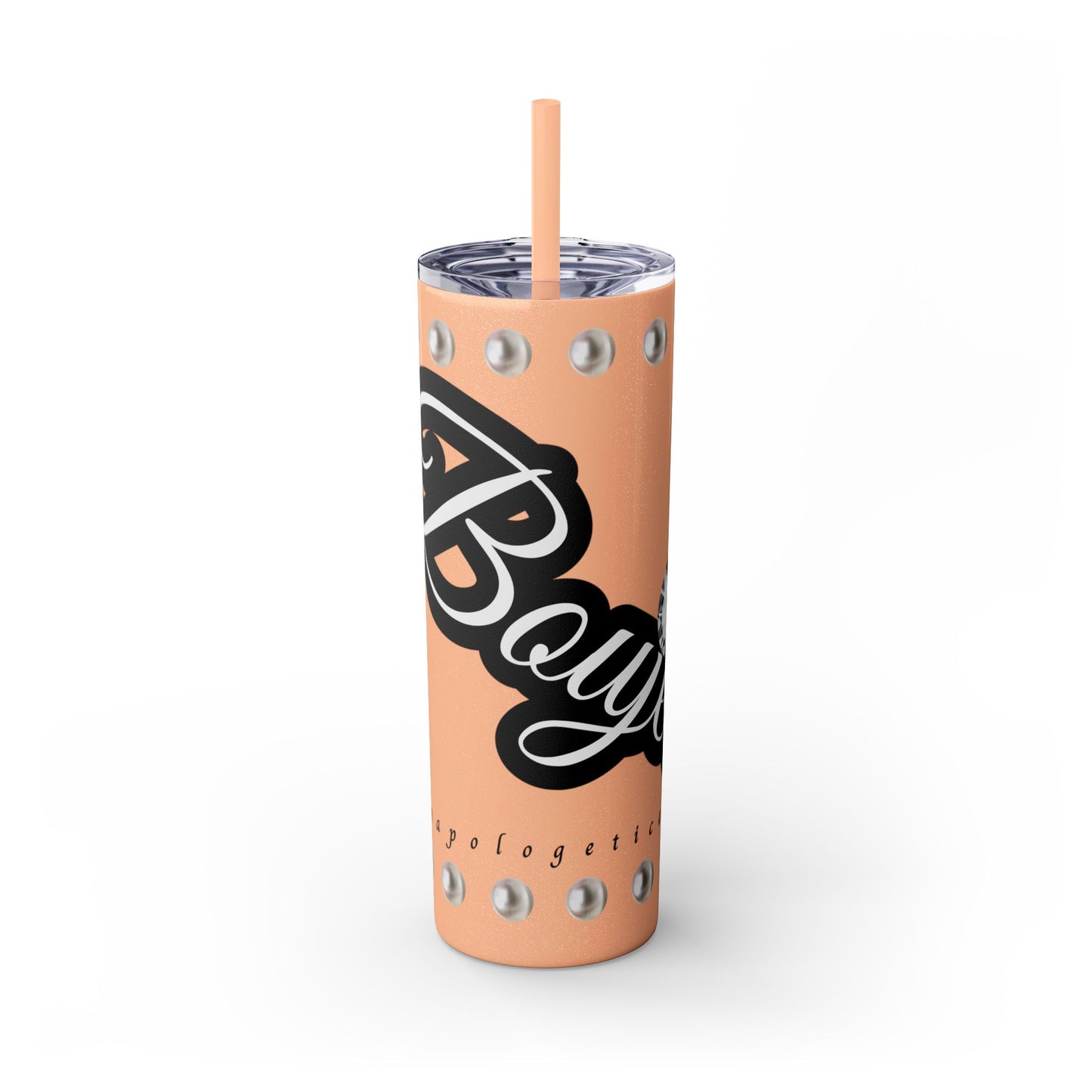 Boujee Unapologetically in PEARLS - Skinny Tumbler with Straw, 20oz