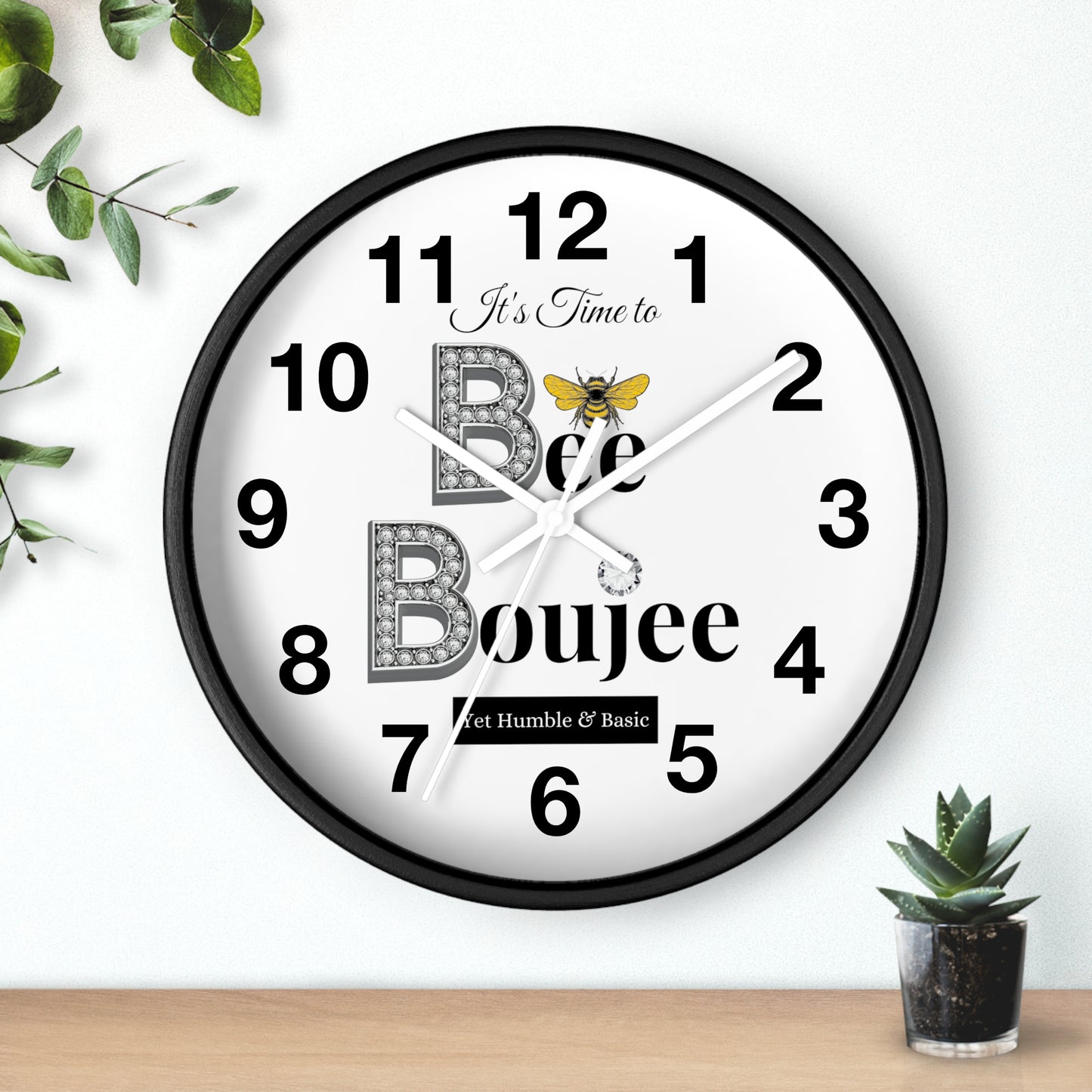 "Bee" Boujee Yet Humble & Basic - Wall Clock
