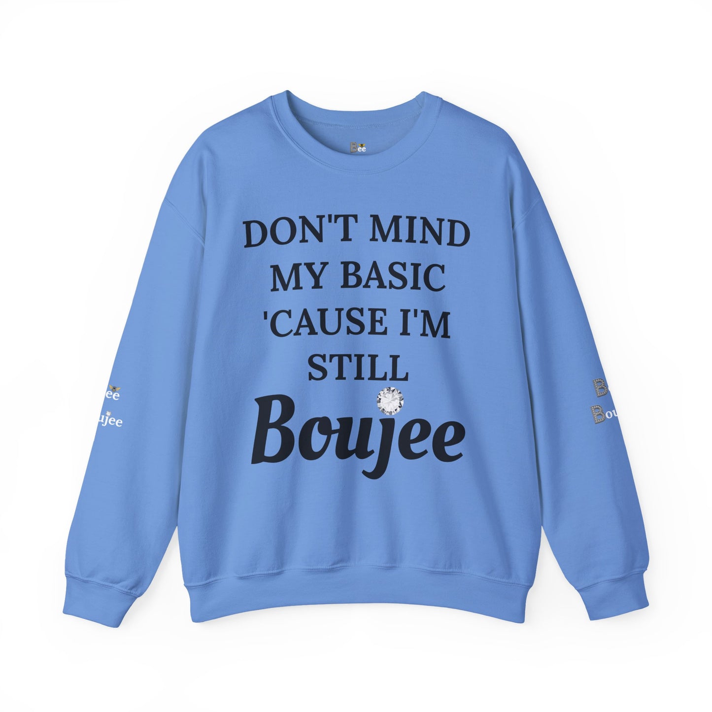 Don't Mind My Basic 'Cause I'm Still Boujee - Heavy Blend™ Light Colors Crewneck Sweatshirt