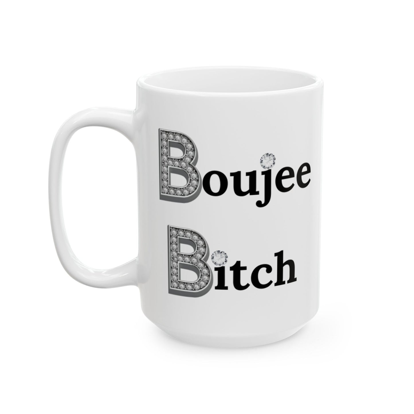 Boujee Bitch - Mug WHITE 15oz