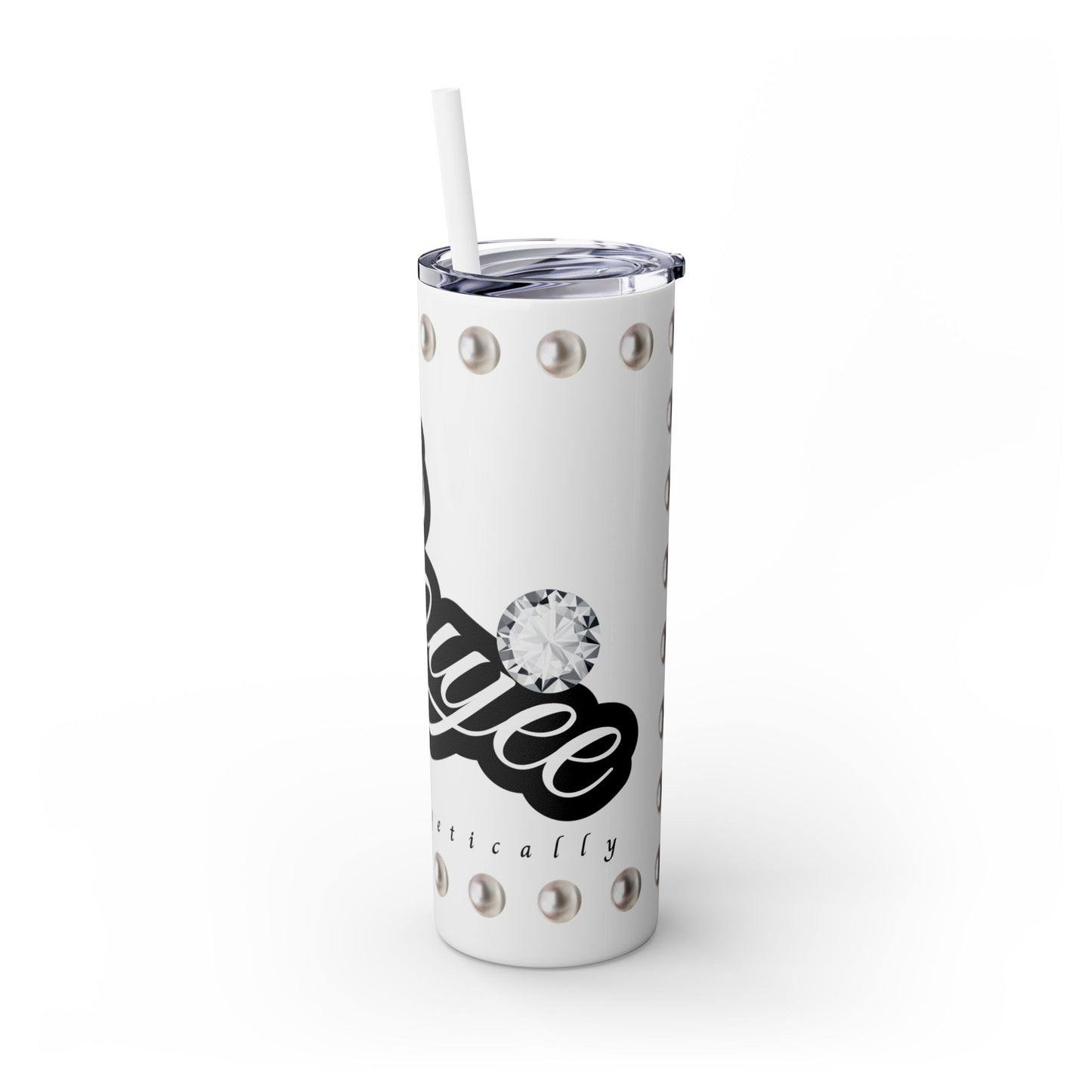 Boujee Unapologetically in PEARLS - Skinny Tumbler with Straw, 20oz