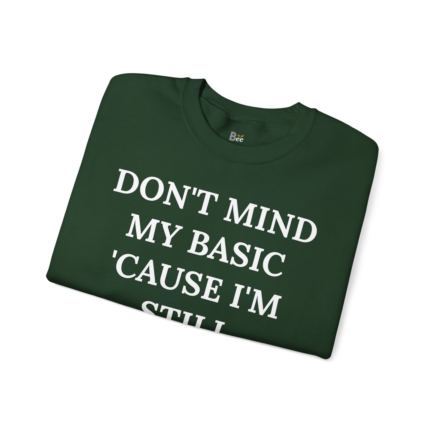 Don't Mind My Basic 'Cause I'm Still Boujee - Heavy Blend™ Dark Colors Crewneck Sweatshirt
