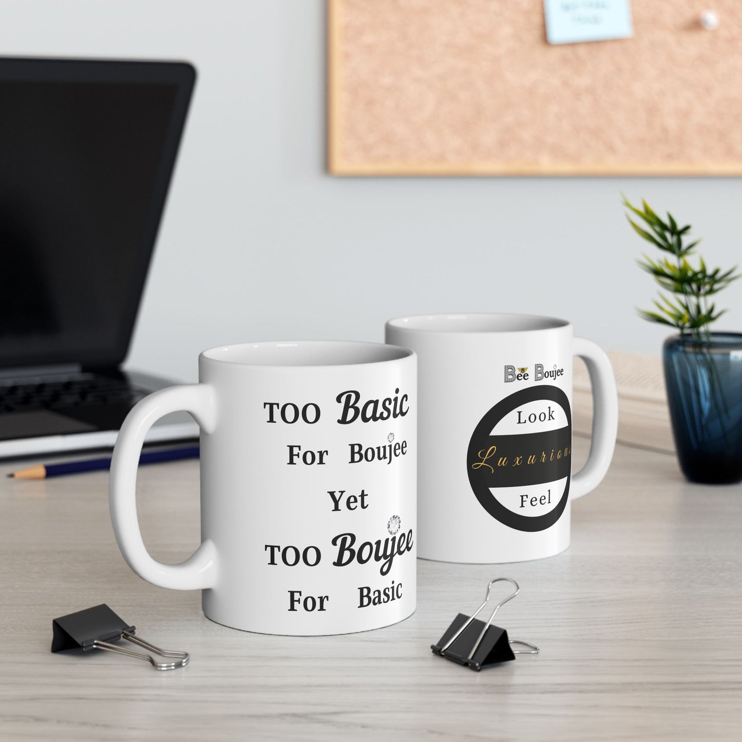 Too Basic Yet Too Boujee - Mug WHITE 11oz