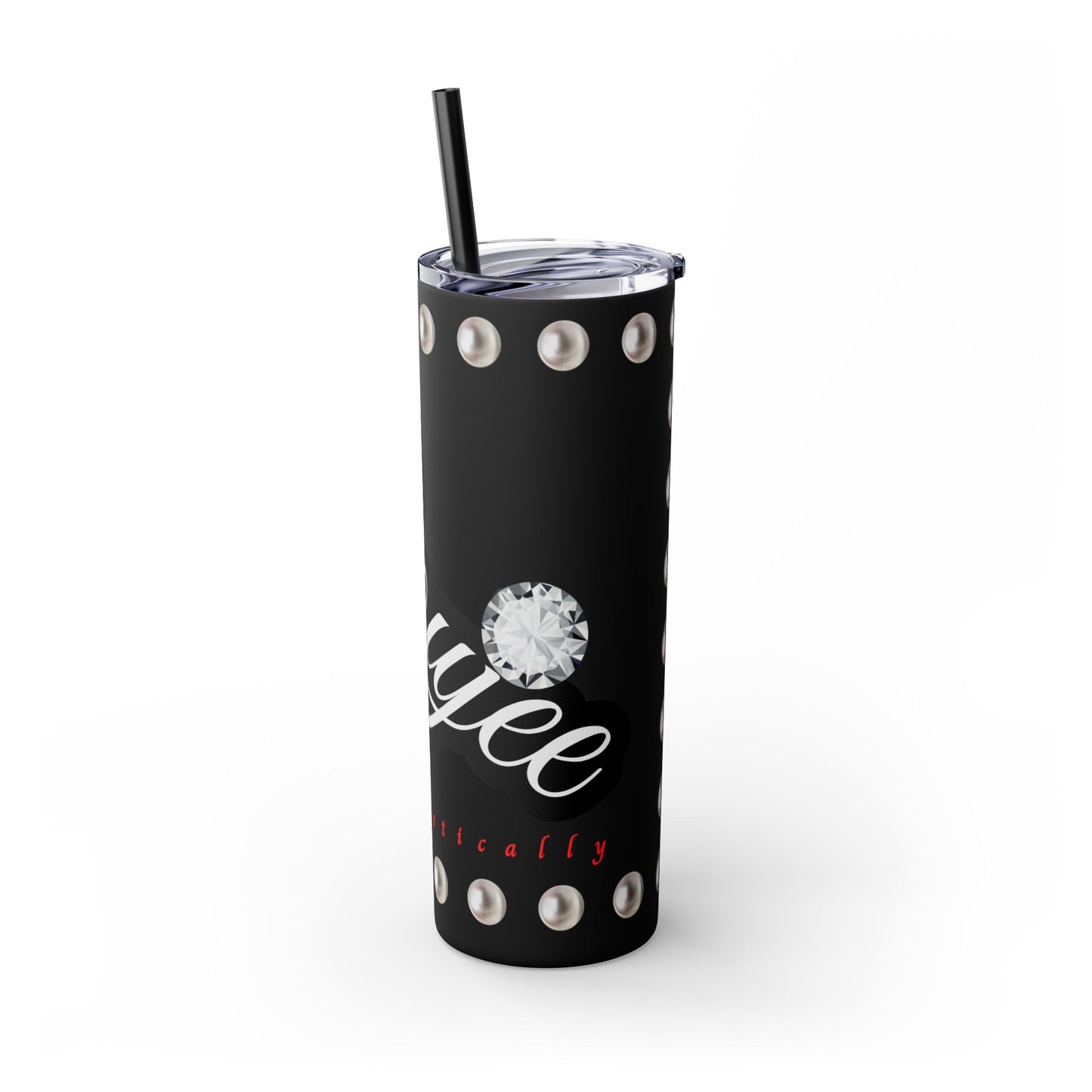 Boujee Unapologetically in PEARLS - Skinny Tumbler with Straw, 20oz