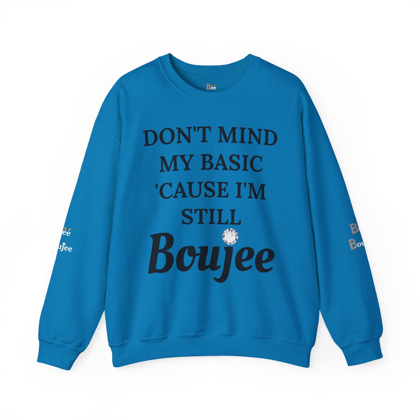 Don't Mind My Basic 'Cause I'm Still Boujee - Heavy Blend™ Light Colors Crewneck Sweatshirt