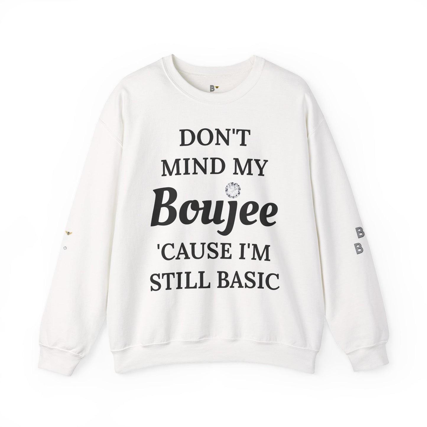 Don't Mind My Boujee 'Cause I'm Still Basic - Heavy Blend™ Light Colors Crewneck Sweatshirt