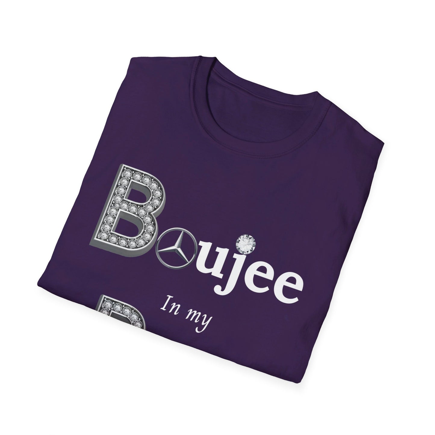 Boujee In My Benz - Softstyle T-Shirt