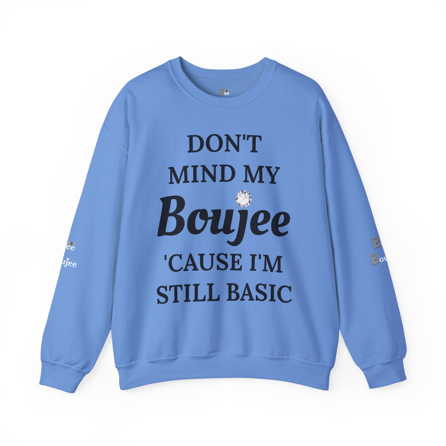 Don't Mind My Boujee 'Cause I'm Still Basic - Heavy Blend™ Light Colors Crewneck Sweatshirt
