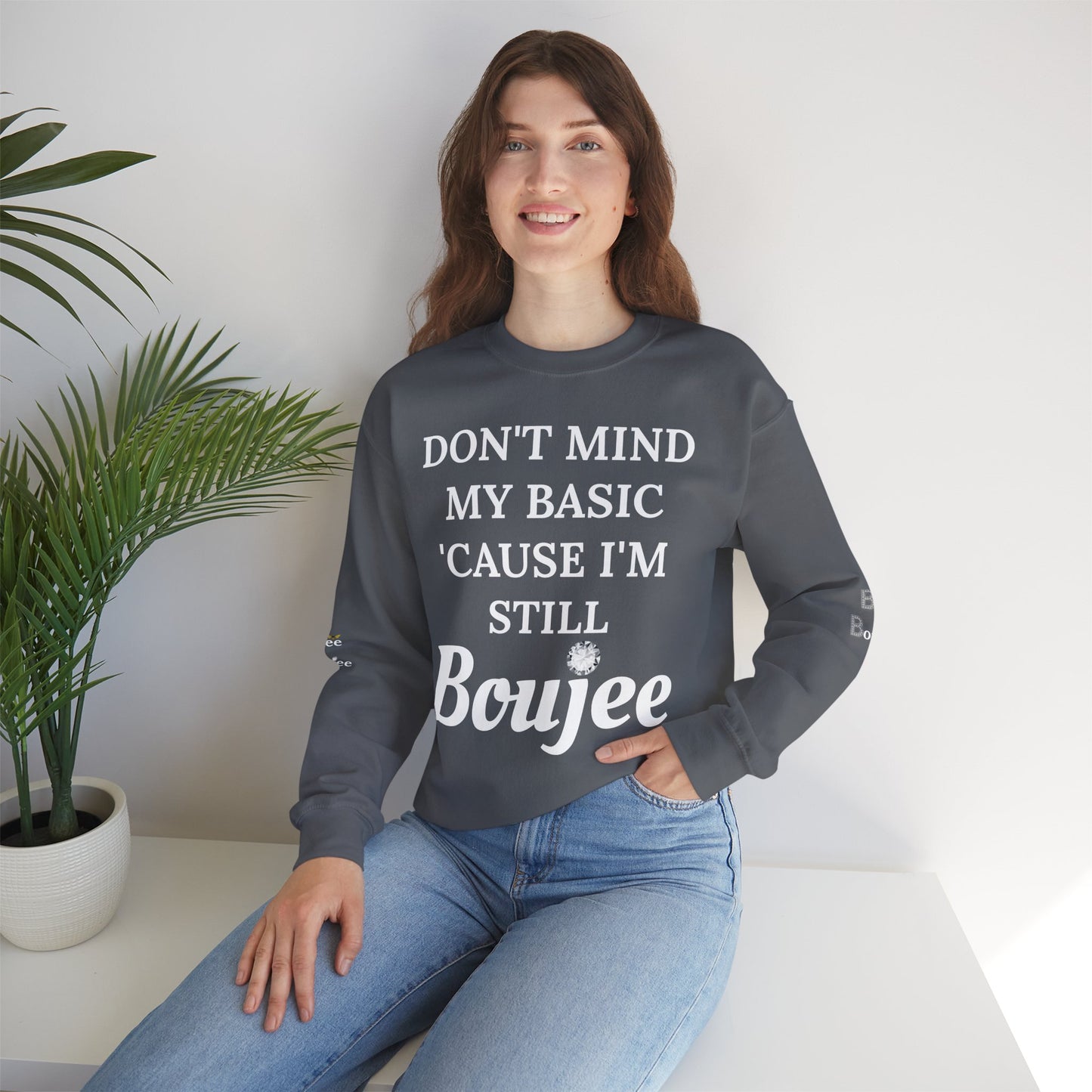 Don't Mind My Basic 'Cause I'm Still Boujee - Heavy Blend™ Dark Colors Crewneck Sweatshirt