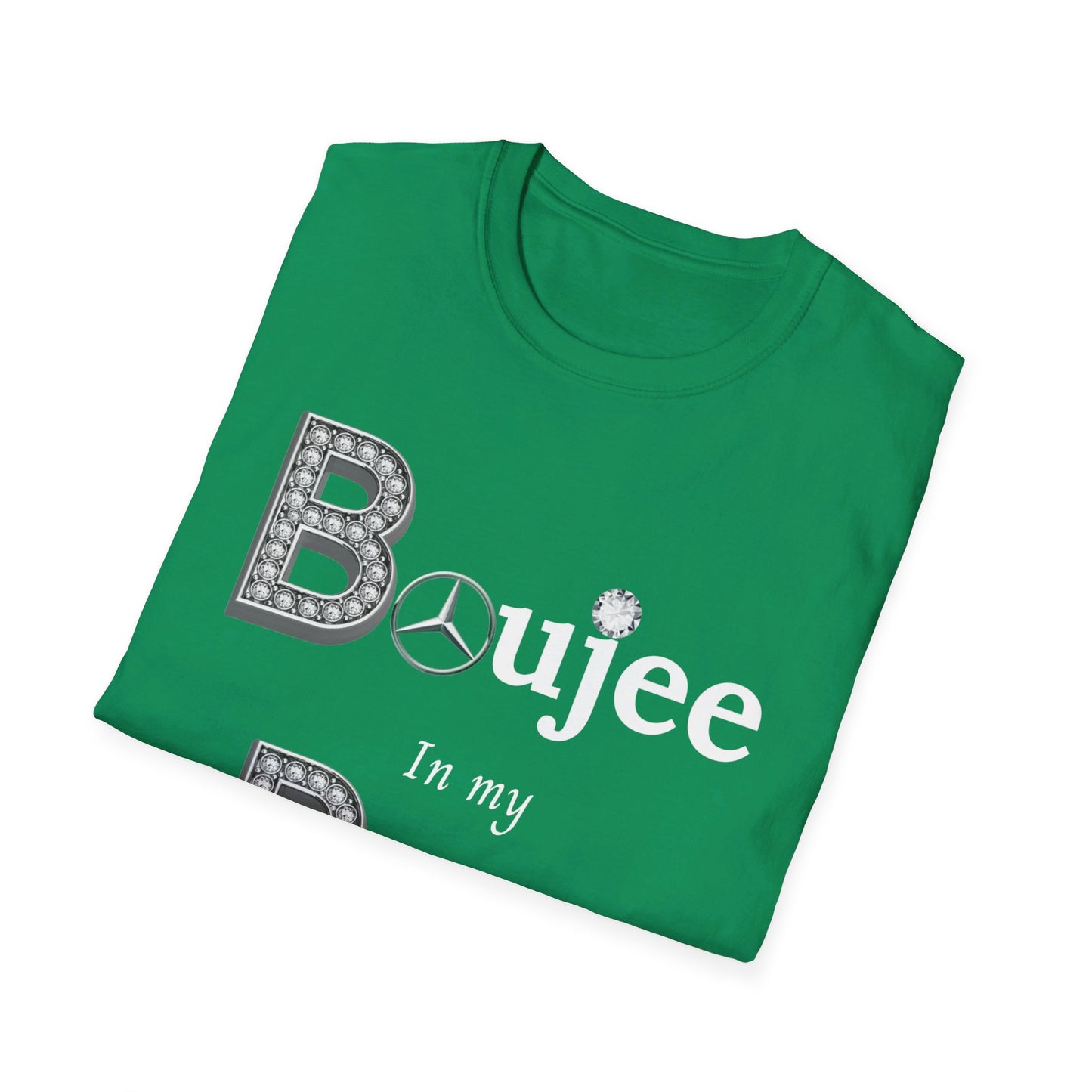 Boujee In My Benz - Softstyle T-Shirt