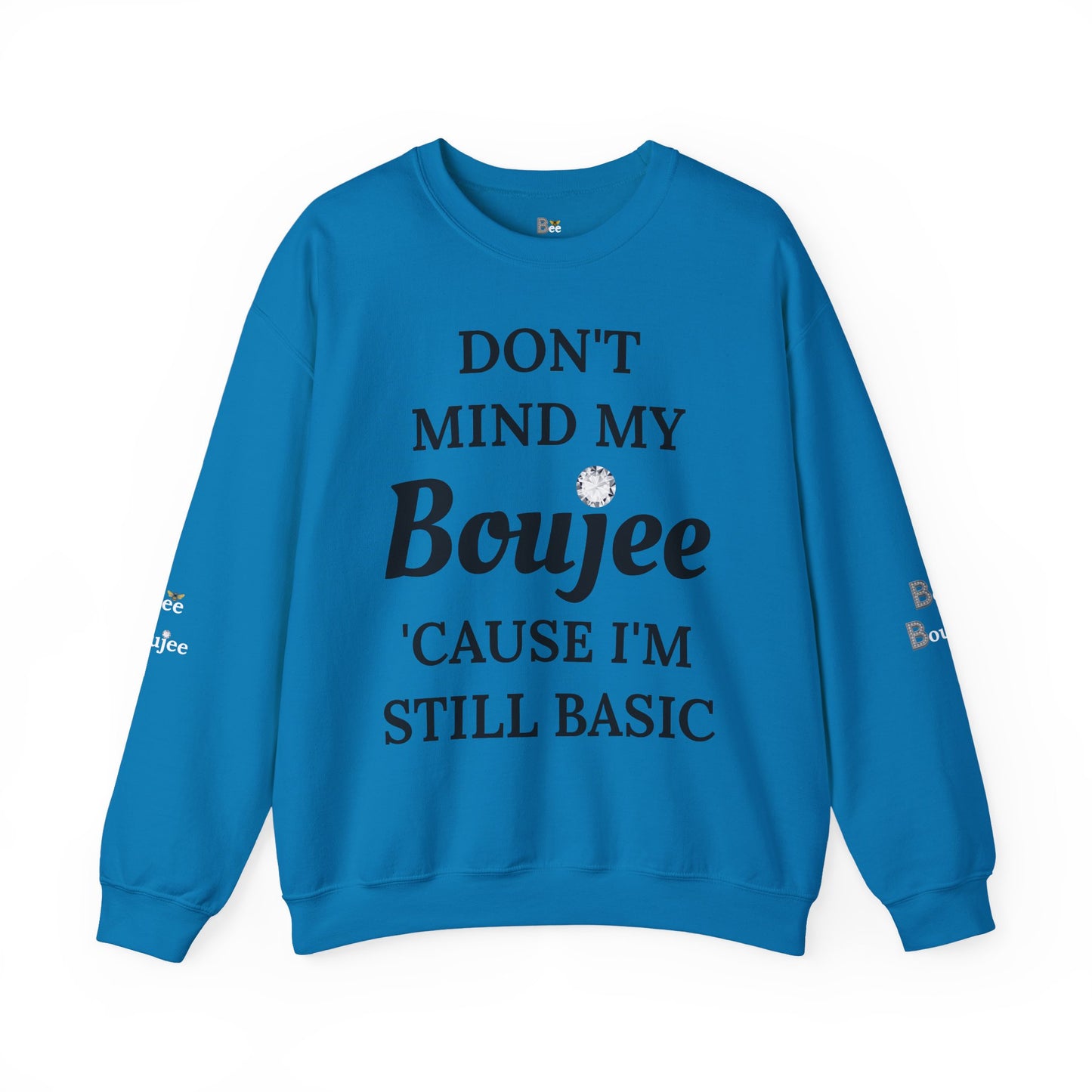 Don't Mind My Boujee 'Cause I'm Still Basic - Heavy Blend™ Light Colors Crewneck Sweatshirt