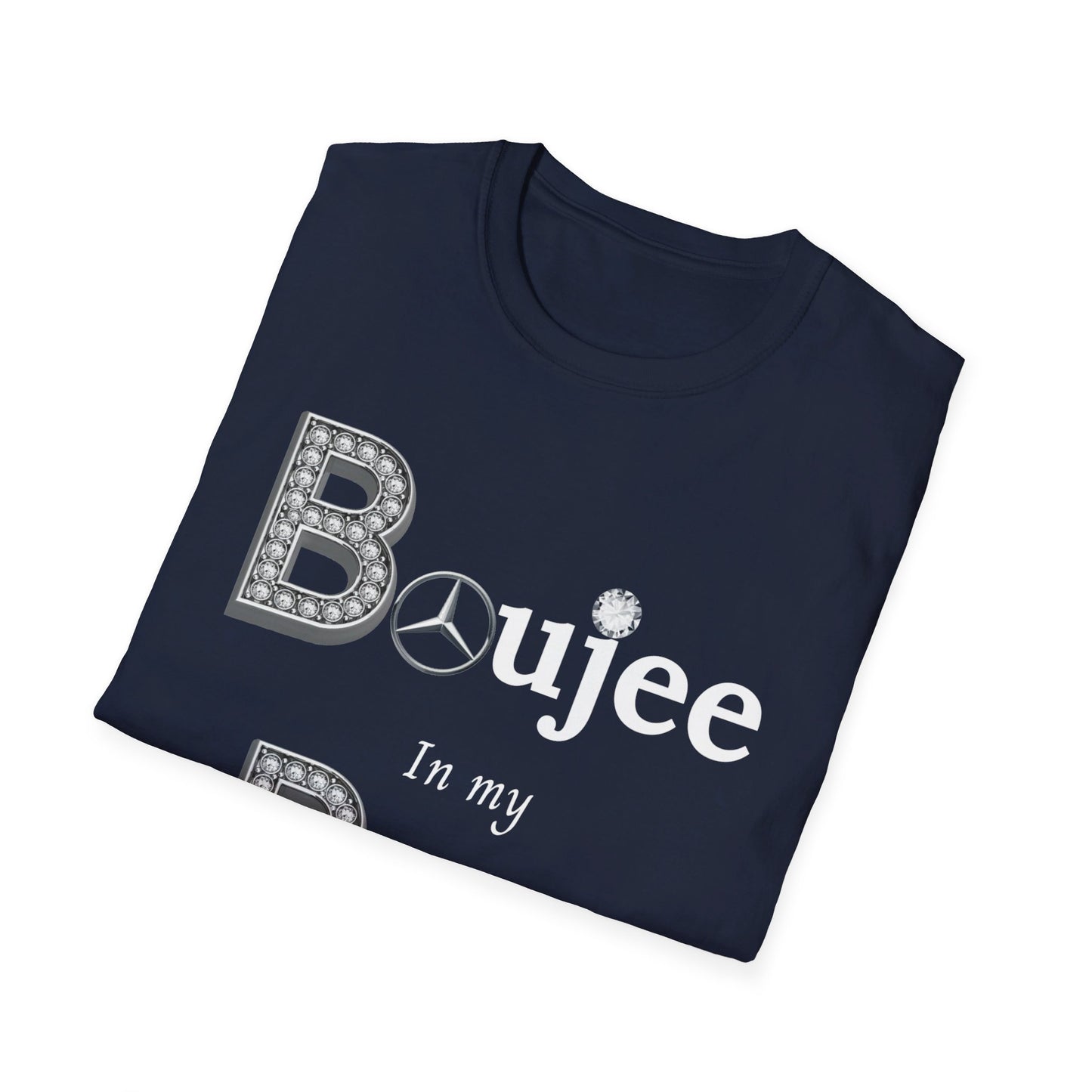 Boujee In My Benz - Softstyle T-Shirt