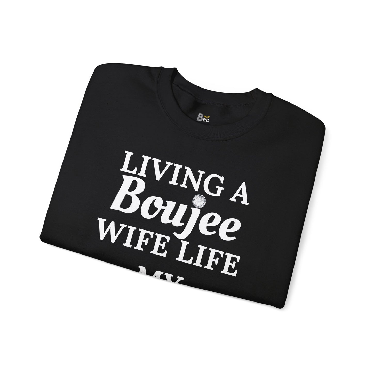 Living a Boujee Wife Life My Husband Spoils Me - Heavy Blend™ Dark Colors Crewneck Sweatshirt