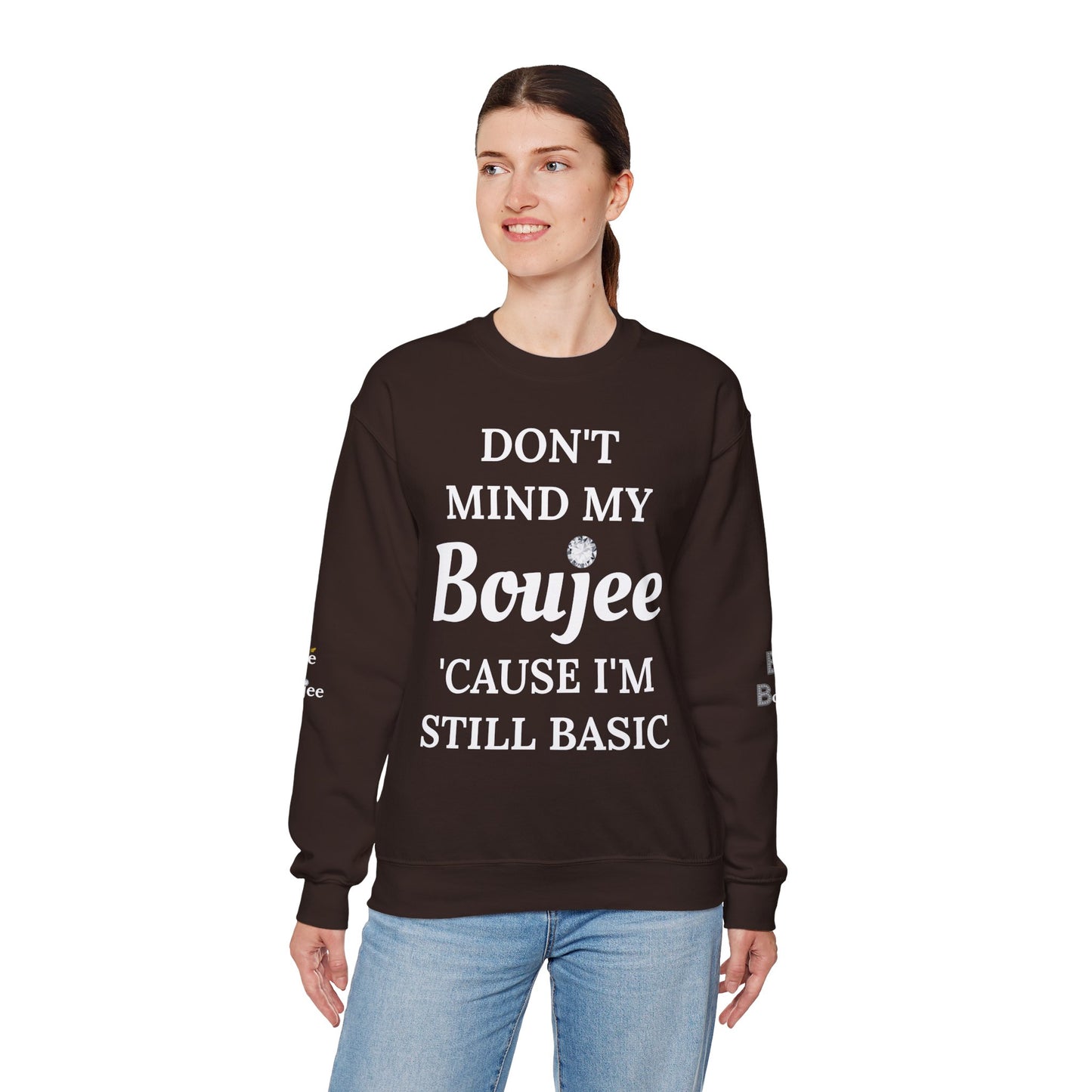 Don't Mind My Boujee 'Cause I'm Still Basic - Heavy Blend™ Dark Colors Crewneck Sweatshirt