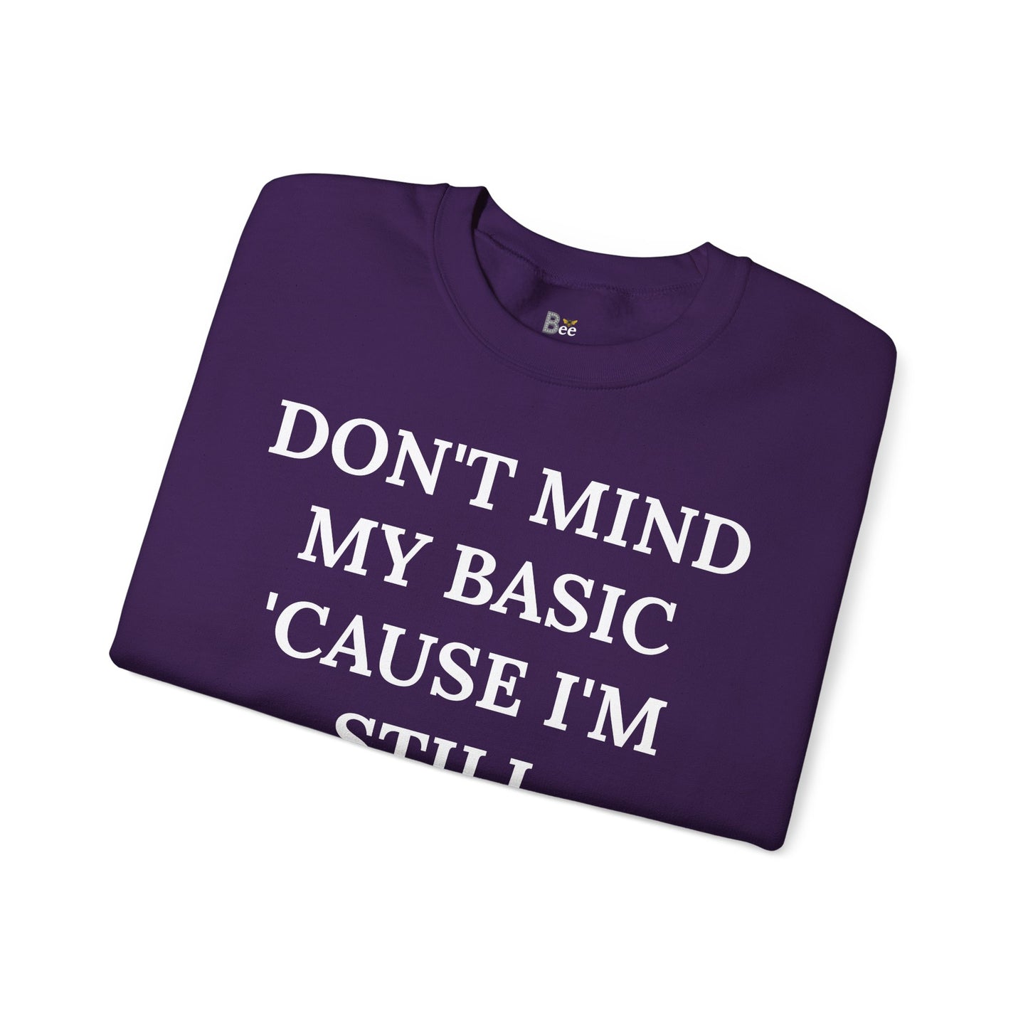 Don't Mind My Basic 'Cause I'm Still Boujee - Heavy Blend™ Dark Colors Crewneck Sweatshirt