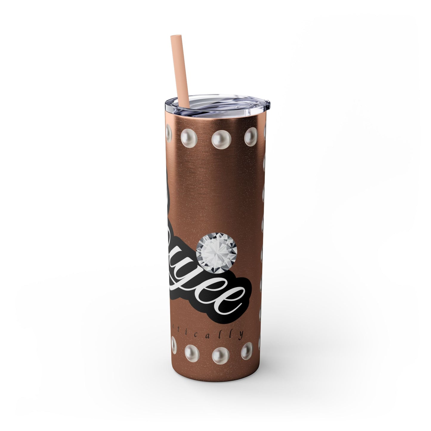 Boujee Unapologetically in PEARLS - Skinny Tumbler with Straw, 20oz