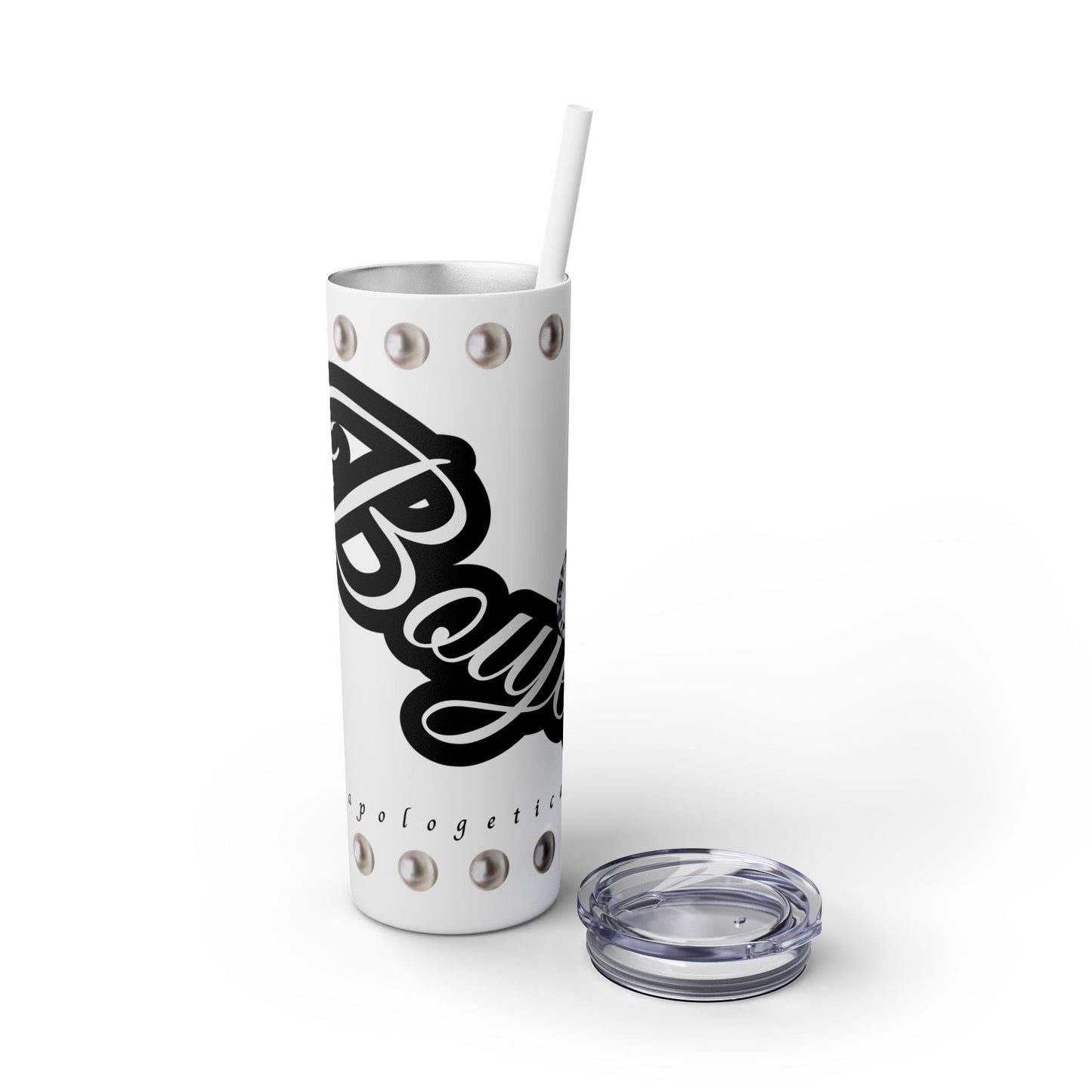 Boujee Unapologetically in PEARLS - Skinny Tumbler with Straw, 20oz