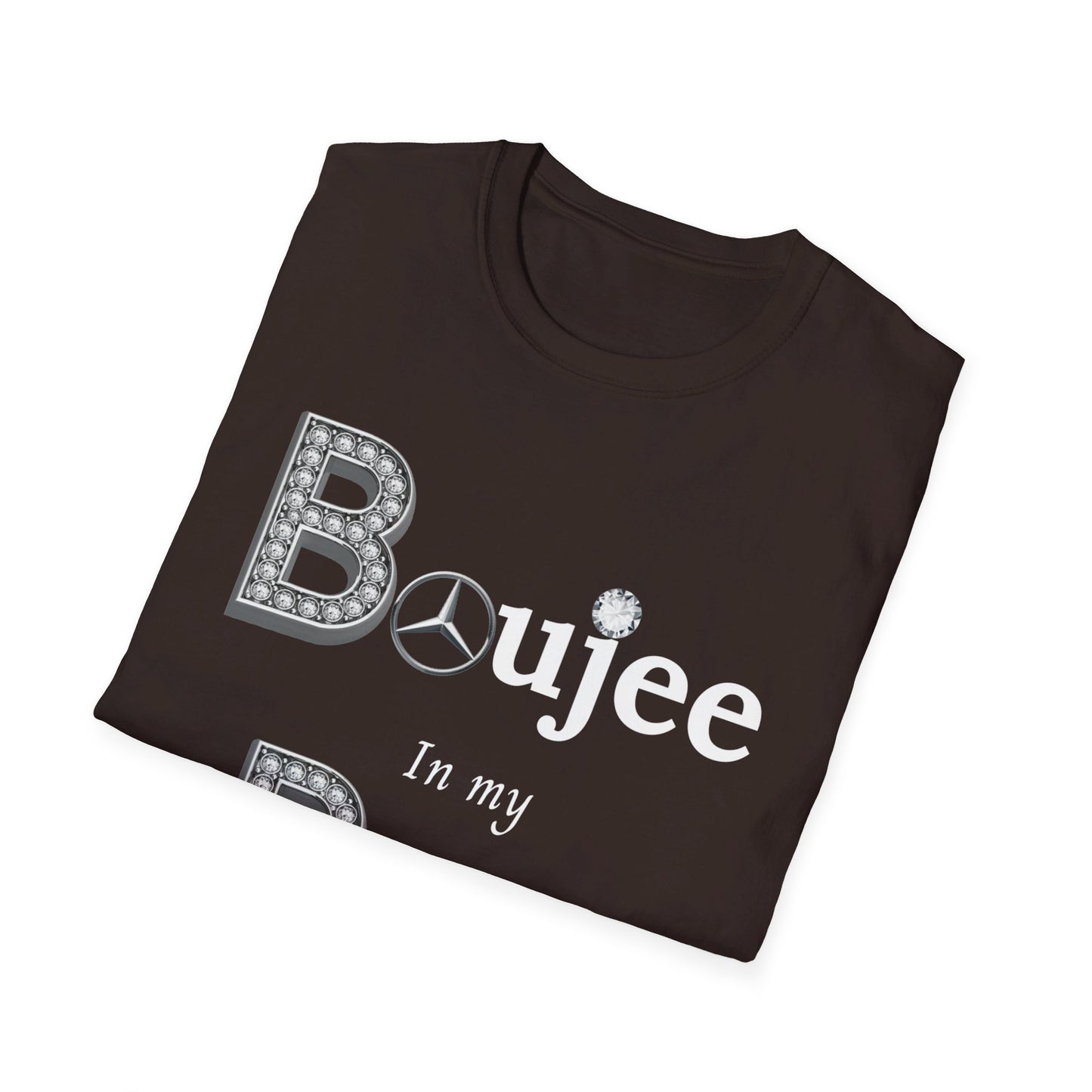 Boujee In My Benz - Softstyle T-Shirt