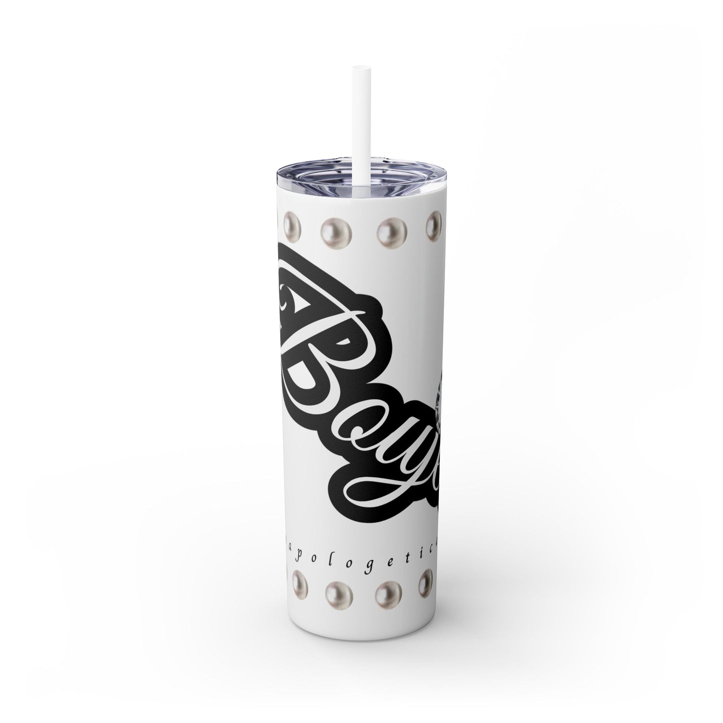 Boujee Unapologetically in PEARLS - Skinny Tumbler with Straw, 20oz