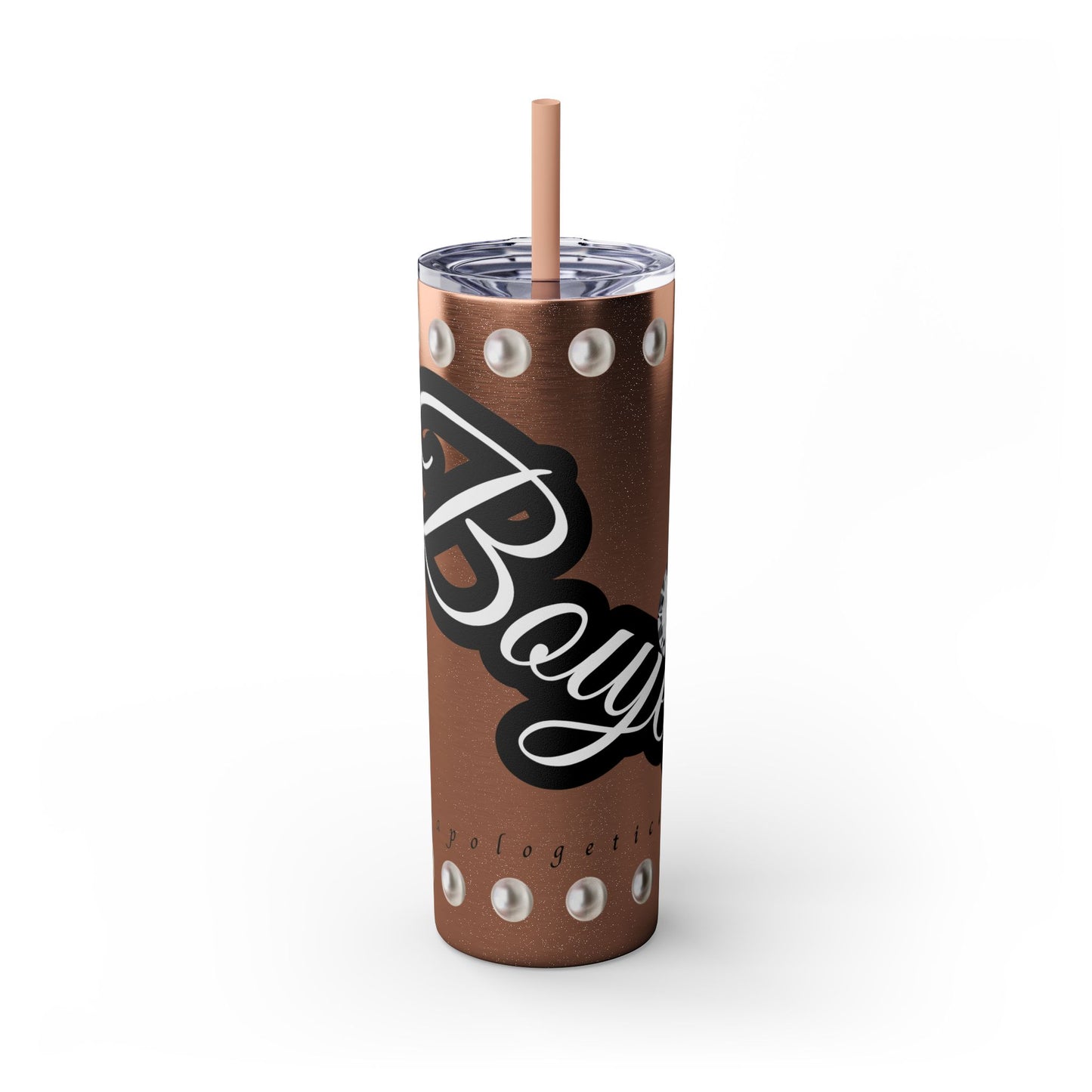 Boujee Unapologetically in PEARLS - Skinny Tumbler with Straw, 20oz