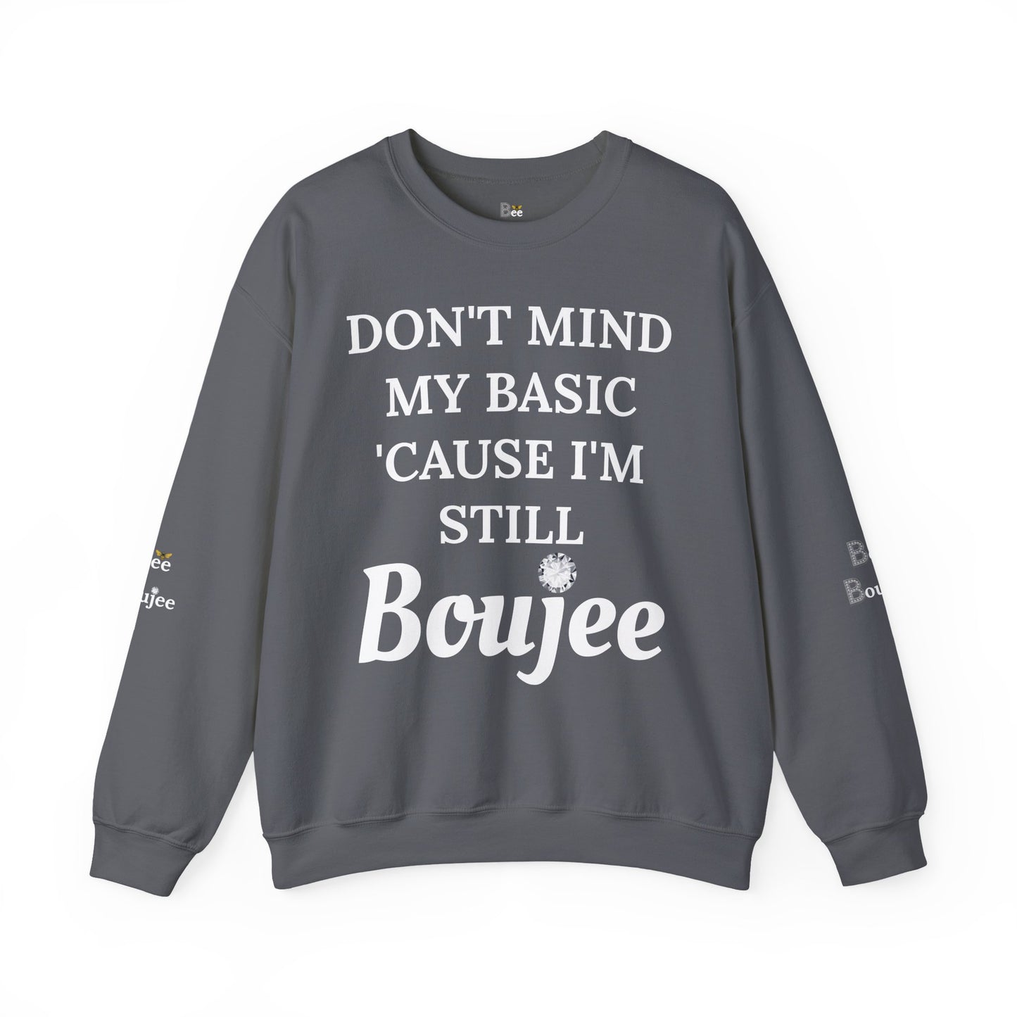 Don't Mind My Basic 'Cause I'm Still Boujee - Heavy Blend™ Dark Colors Crewneck Sweatshirt