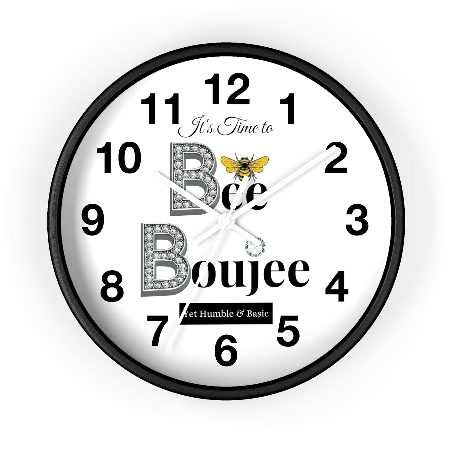 "Bee" Boujee Yet Humble & Basic - Wall Clock