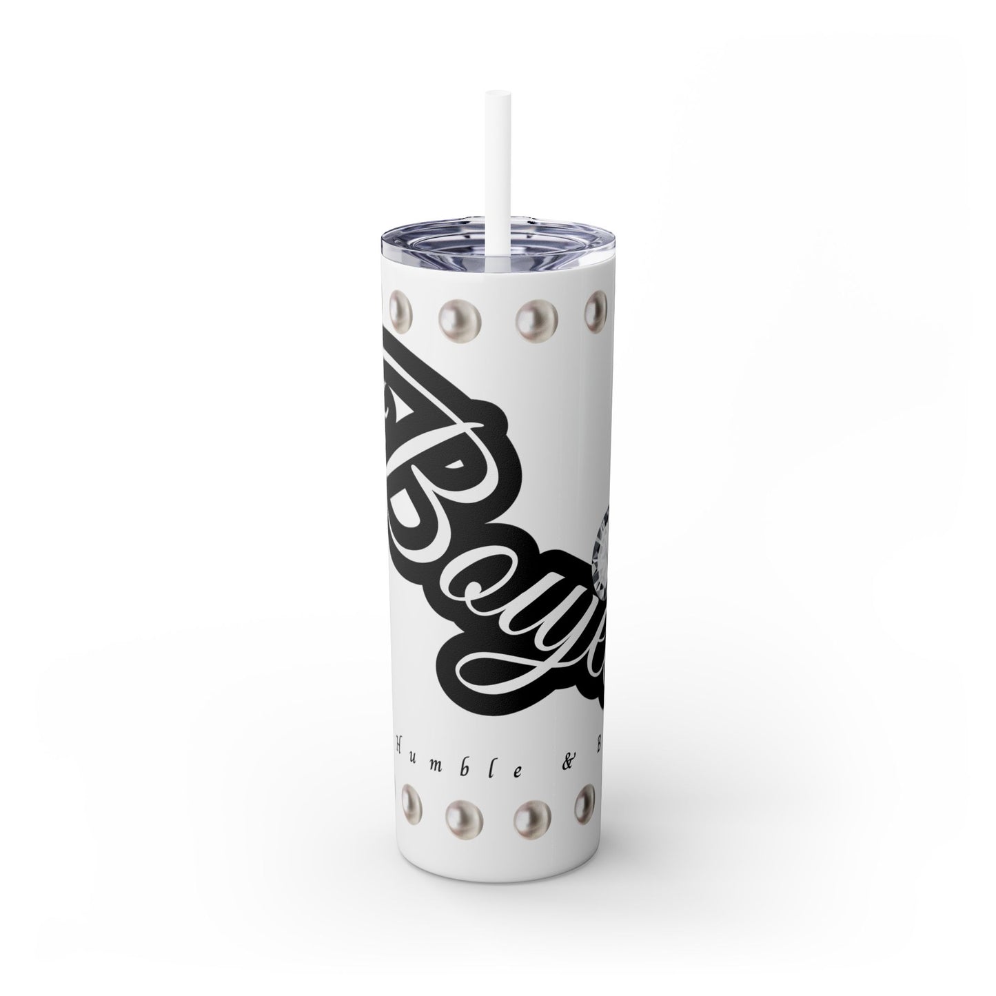 Boujee Yet Humble & Basic in PEARLS - Skinny Tumbler with Straw, 20oz