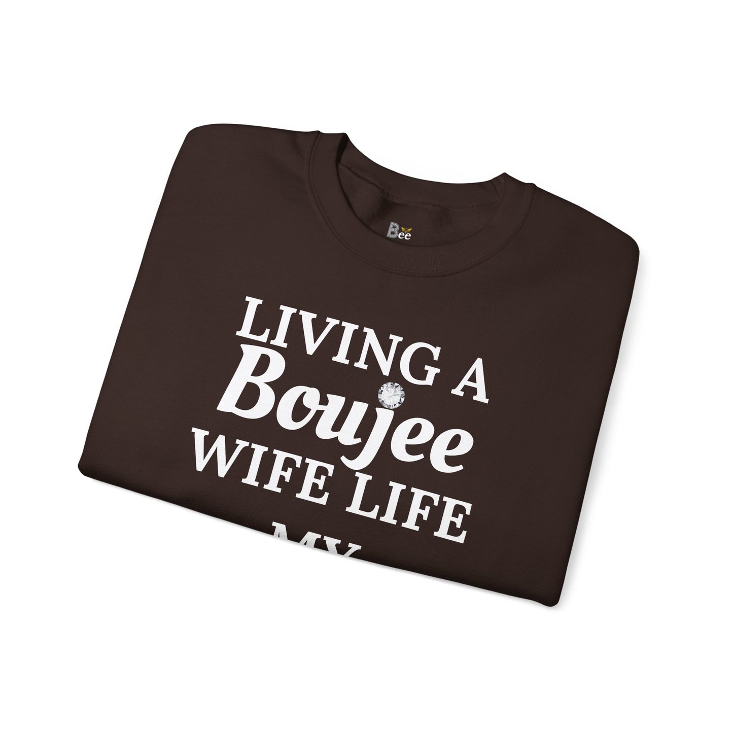 Living a Boujee Wife Life My Husband Spoils Me - Heavy Blend™ Dark Colors Crewneck Sweatshirt
