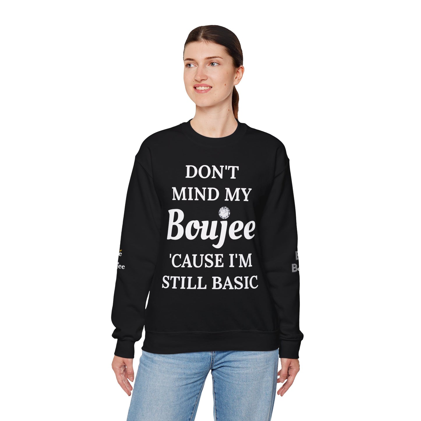 Don't Mind My Boujee 'Cause I'm Still Basic - Heavy Blend™ Dark Colors Crewneck Sweatshirt