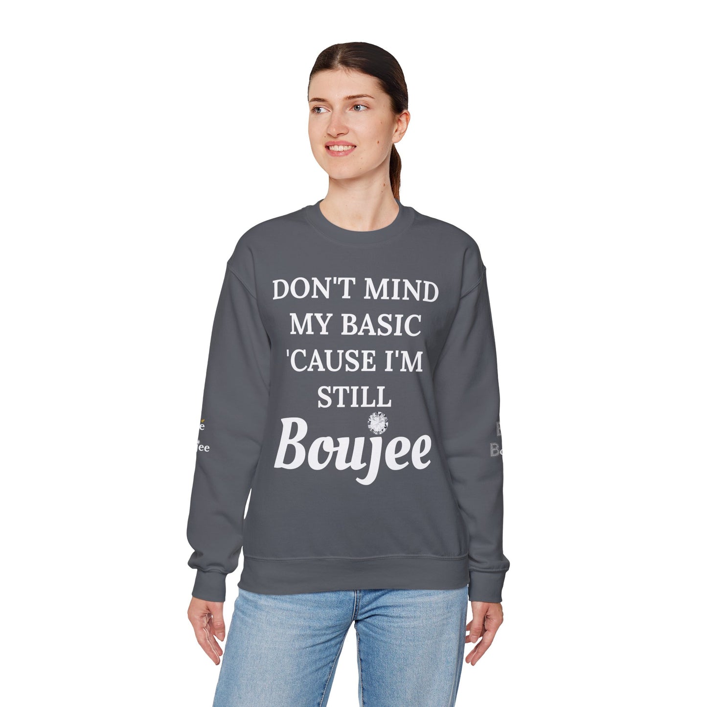 Don't Mind My Basic 'Cause I'm Still Boujee - Heavy Blend™ Dark Colors Crewneck Sweatshirt