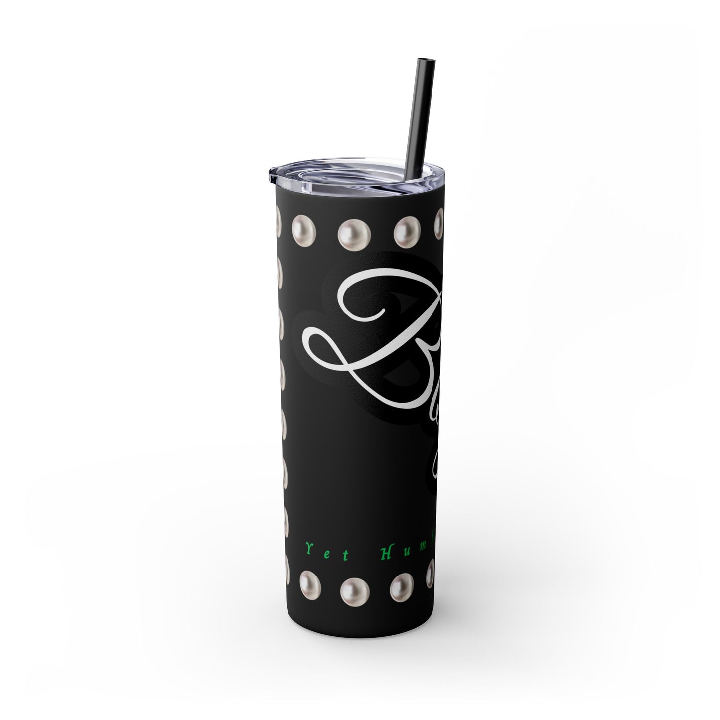 Boujee Yet Humble & Basic in PEARLS - Skinny Tumbler with Straw, 20oz