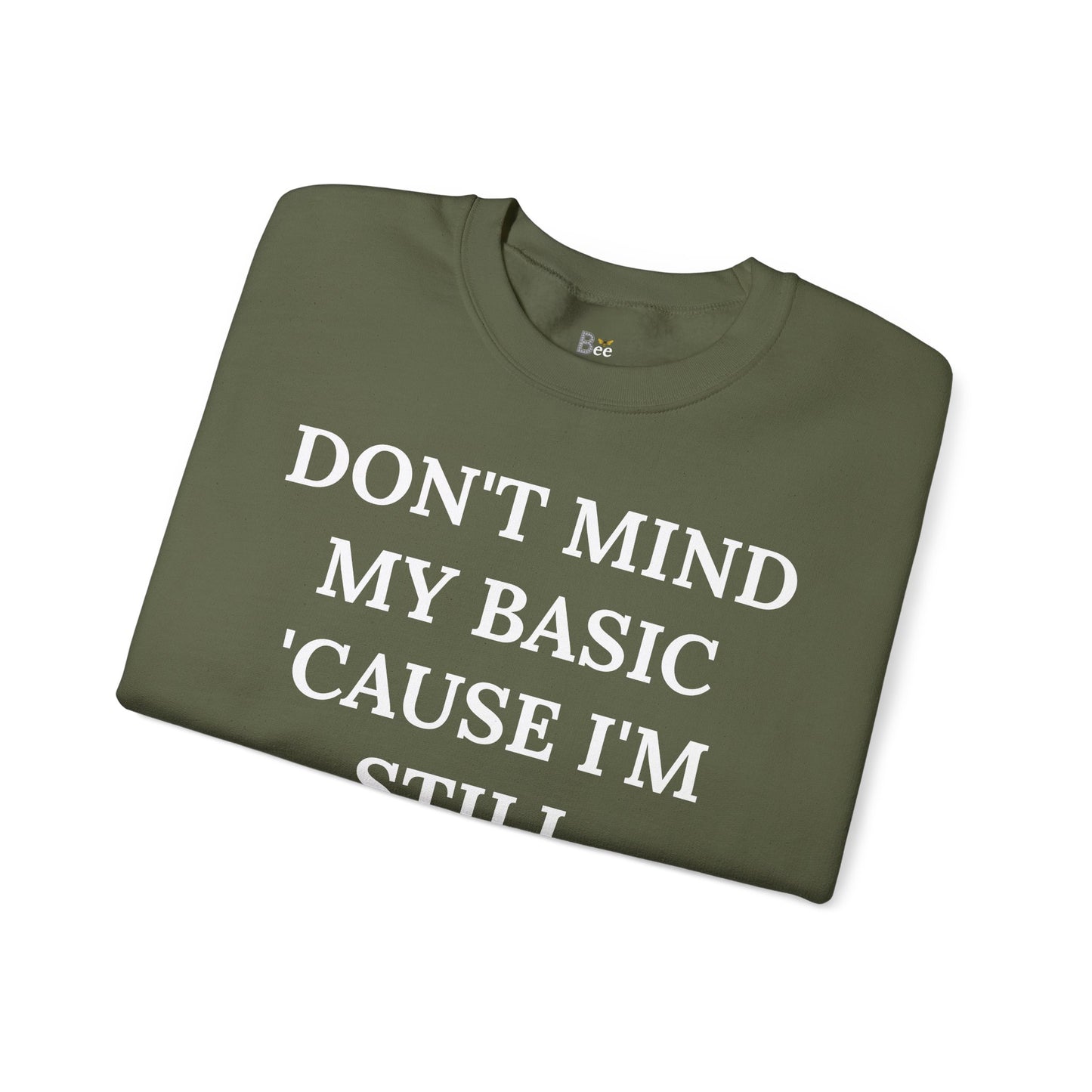 Don't Mind My Basic 'Cause I'm Still Boujee - Heavy Blend™ Dark Colors Crewneck Sweatshirt