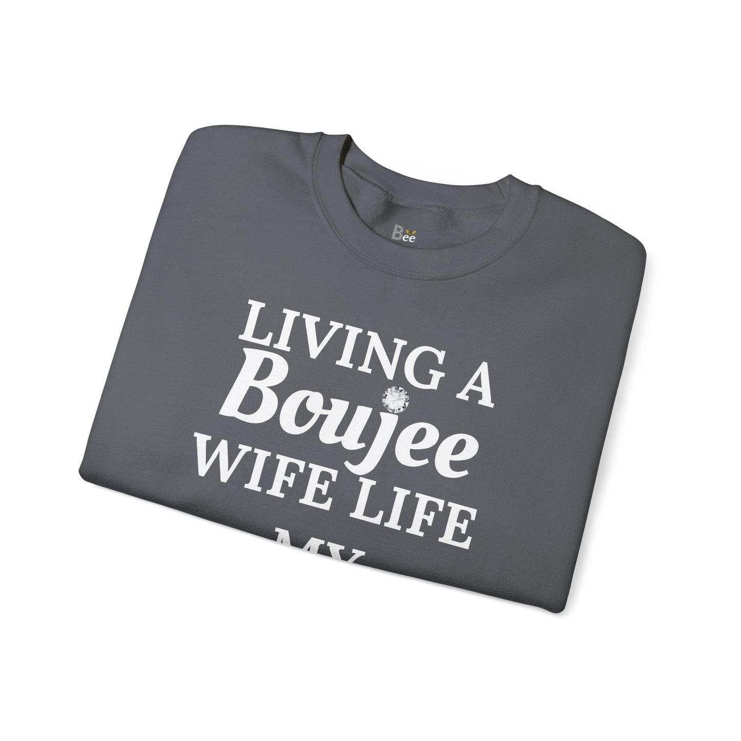 Living a Boujee Wife Life My Husband Spoils Me - Heavy Blend™ Dark Colors Crewneck Sweatshirt