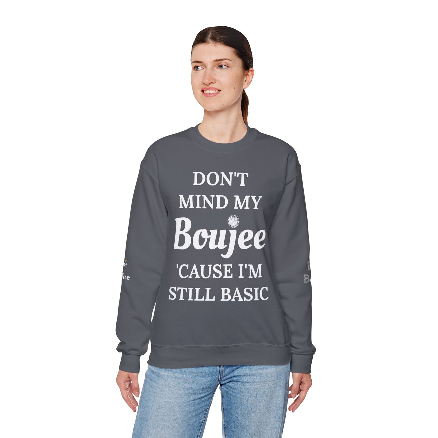 Don't Mind My Boujee 'Cause I'm Still Basic - Heavy Blend™ Dark Colors Crewneck Sweatshirt