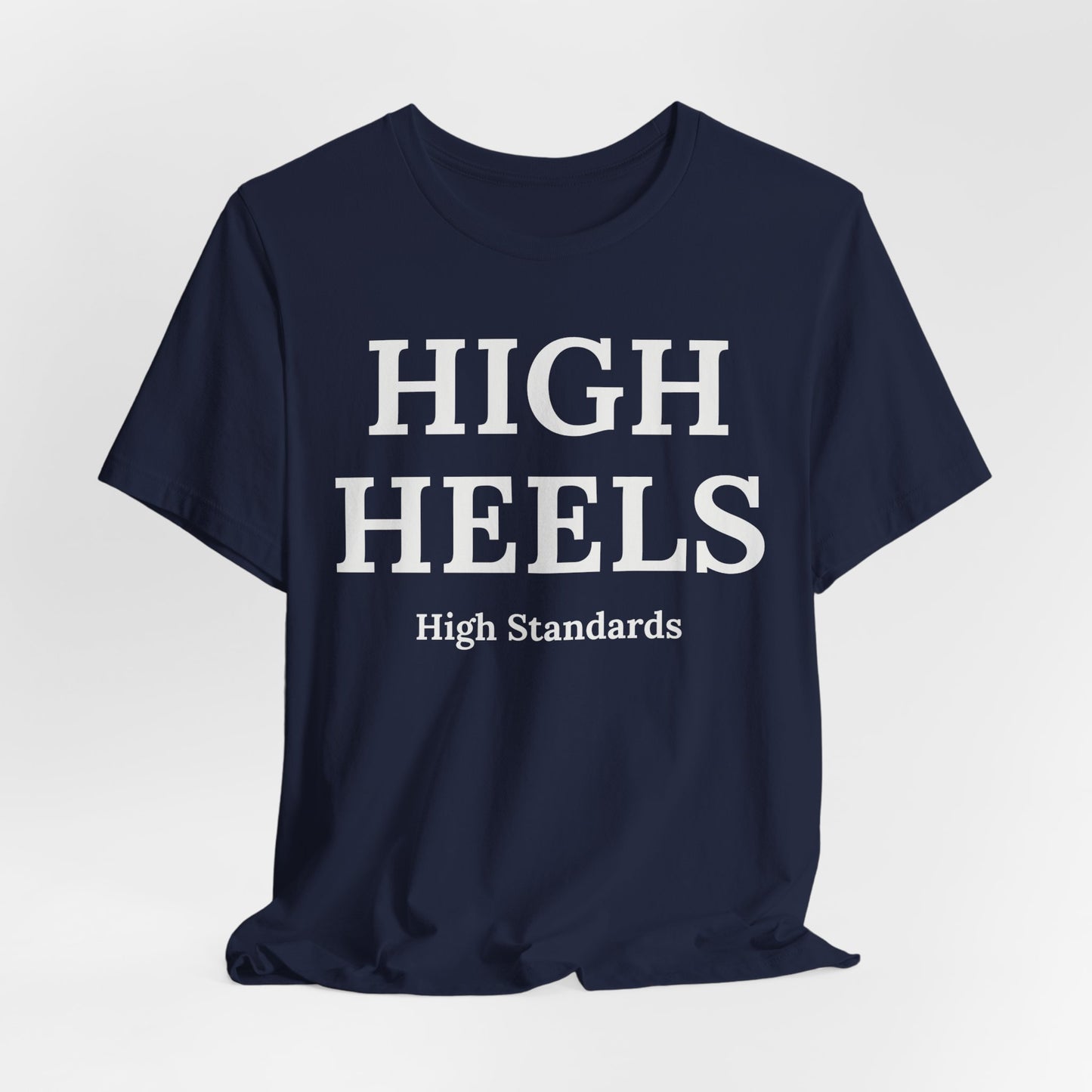 High Heels, High Standards - Statement Tee