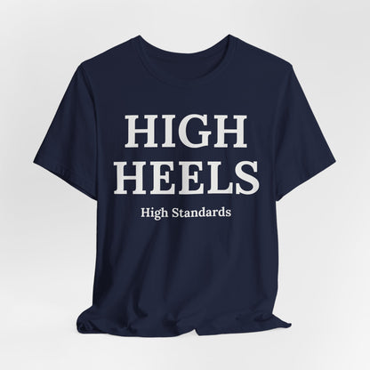 High Heels, High Standards - Statement Tee