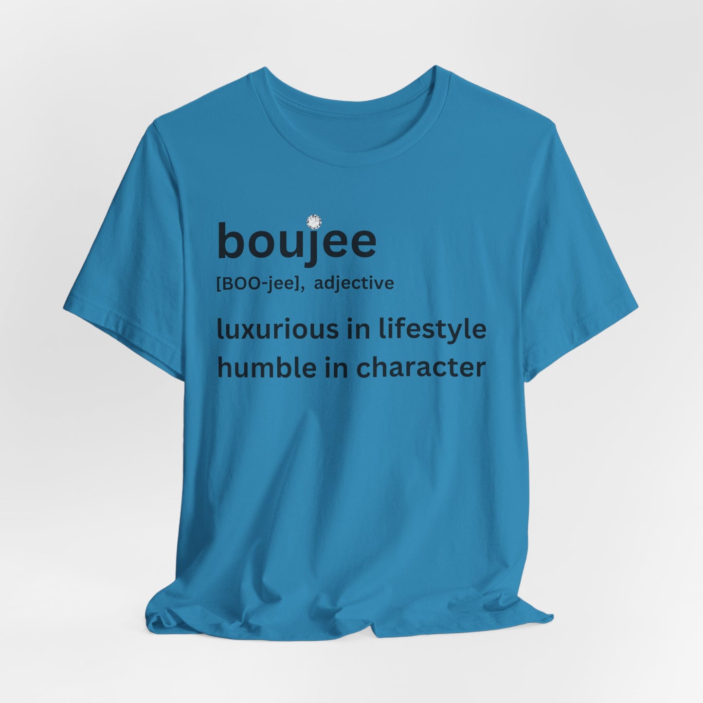 Boujee (adjective) Tee — Luxurious in Lifestyle, Humble in Character