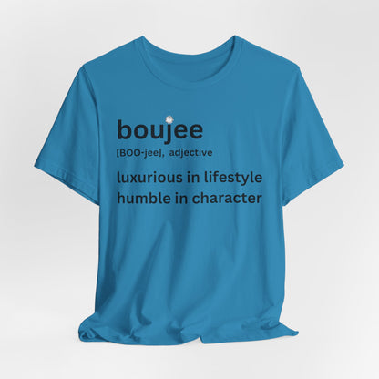Boujee (adjective) Tee — Luxurious in Lifestyle, Humble in Character