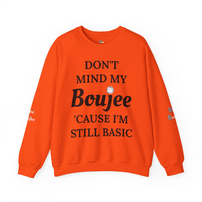 Don't Mind My Boujee 'Cause I'm Still Basic - Heavy Blend™ Light Colors Crewneck Sweatshirt