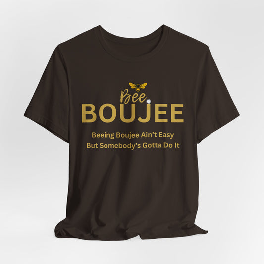 Being Boujee Ain't Easy— Luxe Statement Tee